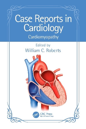 Case Reports in Cardiology: Cardiomyopathy by William C. Roberts 9781032529387