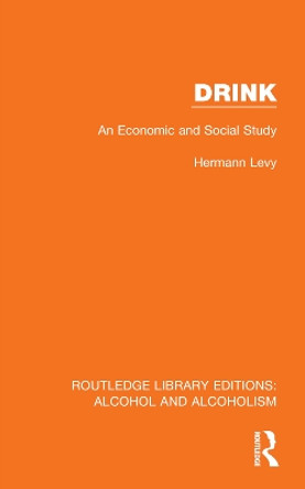 Drink: An Economic and Social Study by Hermann Levy 9781032615691