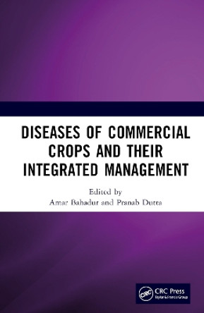 Diseases of Commercial Crops and Their Integrated Management by Amar Bahadur 9781032627861