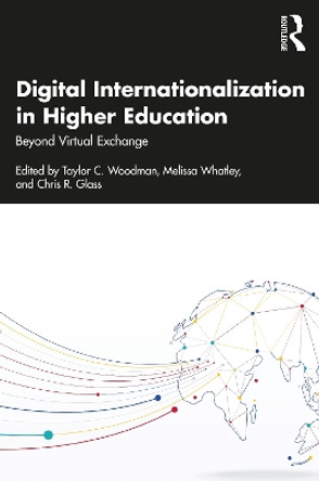 Digital Internationalization in Higher Education: Beyond Virtual Exchange by Taylor C. Woodman 9781642675450