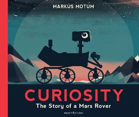 Curiosity: The Story of a Mars Rover by Markus Motum 9781529517378