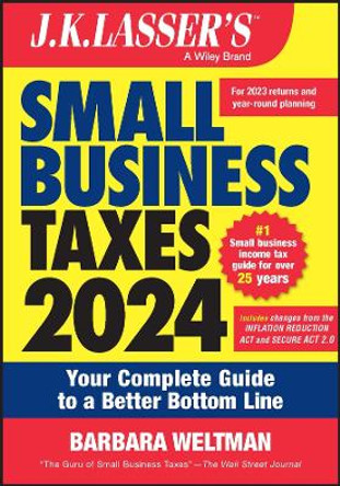 J.K. Lasser's Small Business Taxes 2024: Your Complete Guide to a Better Bottom Line by Barbara Weltman 9781394192472