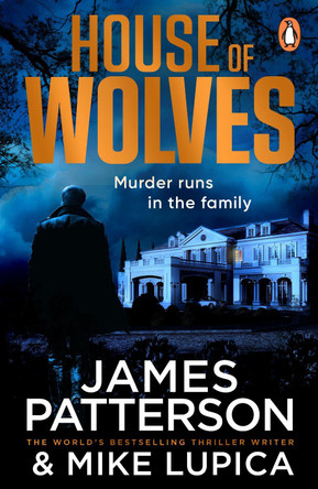 House of Wolves: Murder runs in the family… by James Patterson 9781529159721