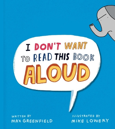 I Don't Want to Read This Book Aloud by Max Greenfield 9780593616581