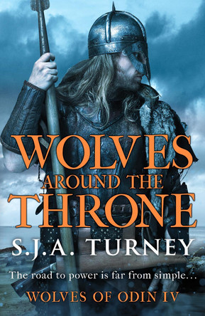 Wolves around the Throne: A pulse-pounding Viking epic packed with battle and intrigue S.J.A. Turney 9781804364338
