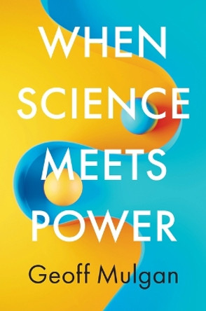 When Science Meets Power by Geoff Mulgan 9781509553068