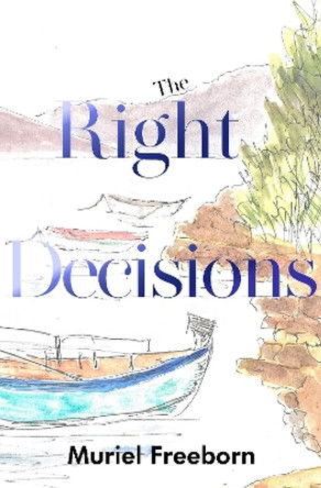 The Right Decisions by Muriel Freeborn 9781800167506