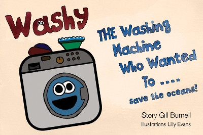 Washy The Washing Machine Who Wanted To... Save the Oceans! by Gill Burnell 9781838756109