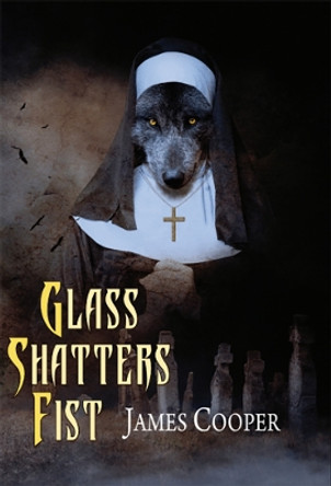 Glass Shatters Fist by James Cooper 9781803943350