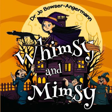 Whimsy and Mimsy by Dr Jo Bowser-Angermann 9781838757458