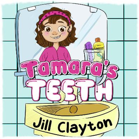 Tamara's Teeth by Jill Clayton 9781838757670