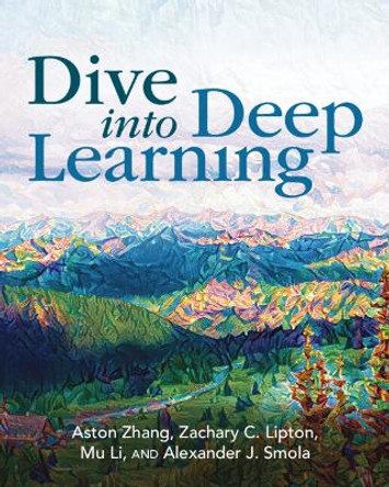 Dive into Deep Learning by Aston Zhang 9781009389433