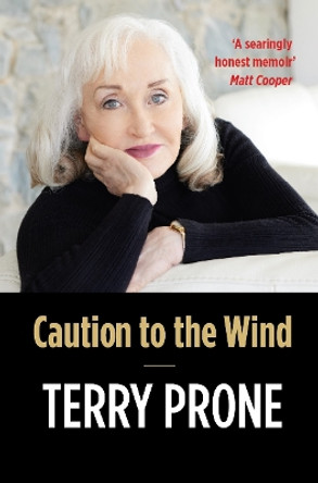 Caution to the Wind: A Memoir by Terry Prone 9781786051967