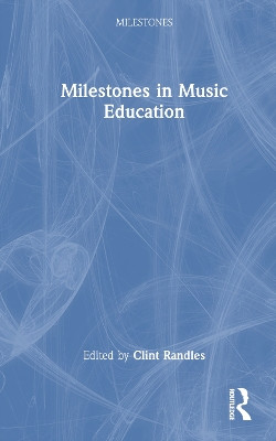 Milestones in Music Education by Clint Randles 9781032157948