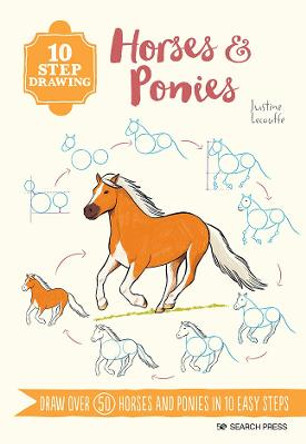 10 Step Drawing: Horses & Ponies: Draw Over 50 Horses and Ponies in 10 Easy Steps by Justine Lecouffe