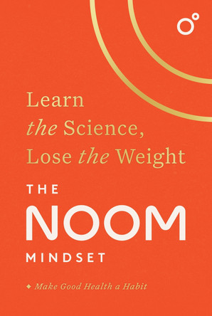 The Noom Mindset: Learn the Science, Lose the Weight: the PERFECT DIET to change your relationship with food ... for good! by Noom Inc. 9781472297983 The Noom Mindset: Learn the Science, Lose the Weight: the PERFECT DIET to change your relationship with food ... for good! by Noom Inc. 9781472297983
