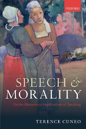 Speech and Morality: On the Metaethical Implications of Speaking by Terence Cuneo