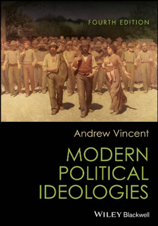 Modern Political Ideologies by Andrew Vincent 9781119981640