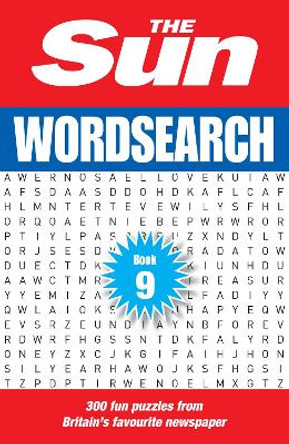 The Sun Wordsearch Book 9: 300 fun puzzles from Britain’s favourite newspaper (The Sun Puzzle Books) by The Sun