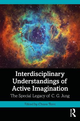 Interdisciplinary Understandings of Active Imagination: The Special Legacy of C.G. Jung Chiara Tozzi 9781032533025
