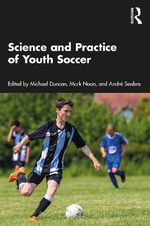 Science and Practice of Youth Soccer by Michael Duncan 9781032665221
