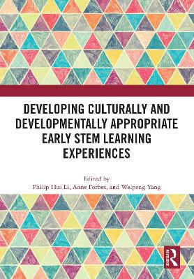 Developing Culturally and Developmentally Appropriate Early STEM Learning Experiences by Philip Hui Li 9781032634128