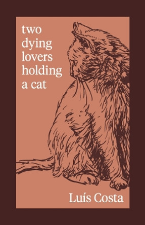 Two Dying Lovers Holding a Cat by Luís Costa 9781739169770