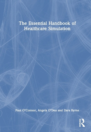 The Essential Handbook of Healthcare Simulation by Paul O'Connor 9781032284675