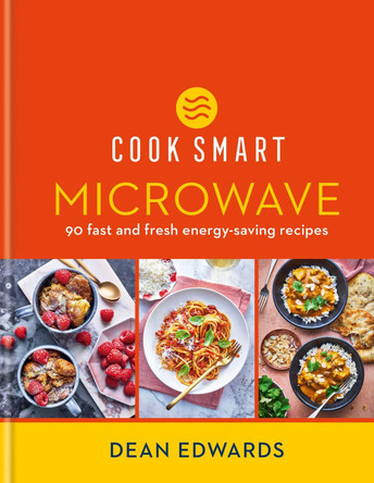 Cook Smart: Microwave: 90 fast and fresh energy-saving recipes Dean Edwards 9780600638001