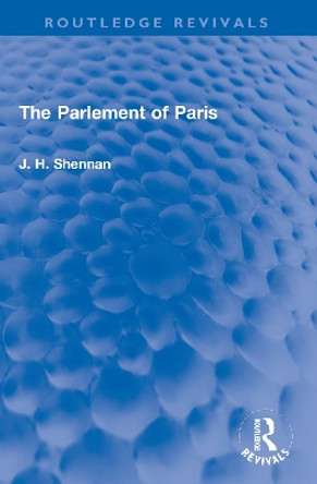 The Parlement of Paris by J. H. Shennan 9781032013657