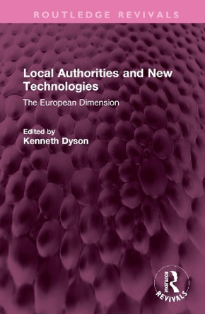 Local Authorities and New Technologies: The European Dimension by Kenneth Dyson 9781032640440