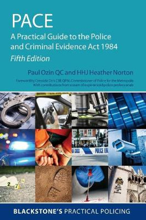 PACE: A Practical Guide to the Police and Criminal Evidence Act 1984 by Paul Ozin