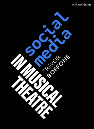 Social Media in Musical Theatre by Trevor Boffone 9781350358560