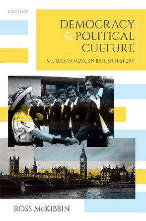 Democracy and Political Culture: Studies in Modern British History by Ross McKibbin