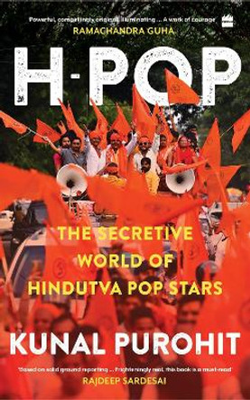 H-Pop: The Secretive World of Hindutva Pop Stars by Kunal Purohit 9789356995826