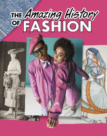 The Amazing History of Fashion by Kesha Grant 9781398251472