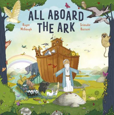 All Aboard the Ark: Which Animals will Make it onto Noah's Floating Zoo? by Roger McGough