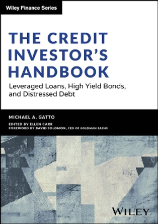The Credit Investor’s Handbook: Leveraged Loans, High Yield Bonds, and Distressed Debt by Michael Gatto 9781394196050