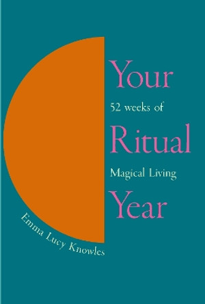 Your Ritual Year by Emma Lucy Knowles 9781529905359