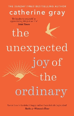 The Unexpected Joy of the Ordinary by Catherine Gray 9781783256044