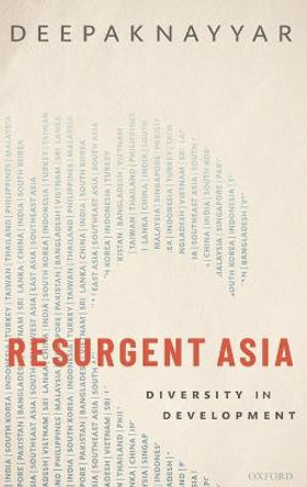 Resurgent Asia: Diversity in Development by Deepak Nayyar