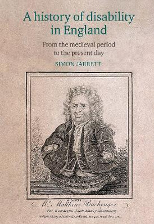 A history of disability in England: From the medieval period to the present day by Simon Jarrett 9781802078558