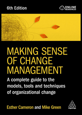 Making Sense of Change Management: A Complete Guide to the Models, Tools and Techniques of Organizational Change by Esther Cameron 9781398612853