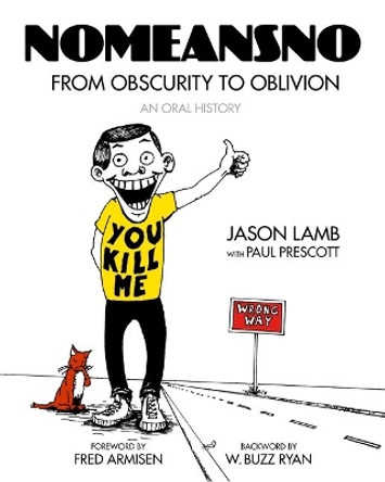 Nomeansno: From Obscurity to Oblivion: An Oral History by Jason Lamb 9798887440149
