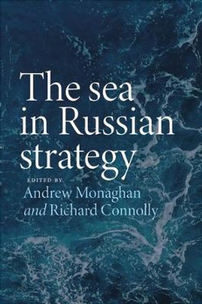 The Sea in Russian Strategy by Andrew Monaghan