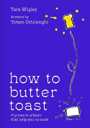 How to Butter Toast: Rhymes in a book that help you to cook by Tara Wigley 9780008554712