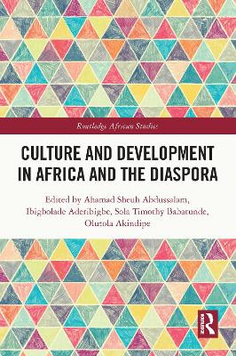 Culture and Development in Africa and the Diaspora Ahmad Shehu Abdussalam (University of Ilorin, Nigeria) 9780367625856