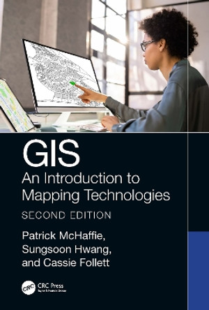 GIS: An Introduction to Mapping Technologies, Second Edition by Patrick McHaffie 9781032308975