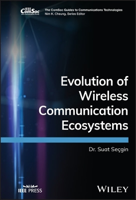 Evolution of Wireless Communication Ecosystems by Suat Secgin 9781394182312