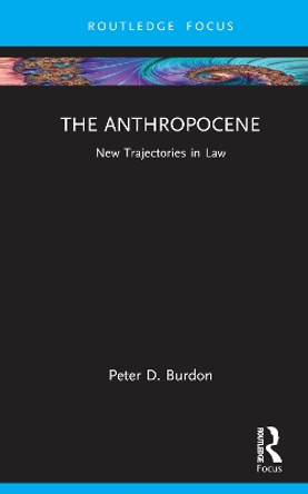 The Anthropocene: New Trajectories in Law by Peter D. Burdon 9780367486655